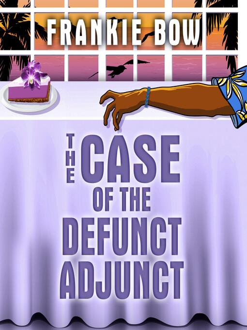 Title details for The Case of the Defunct Adjunct by Frankie Bow - Available
